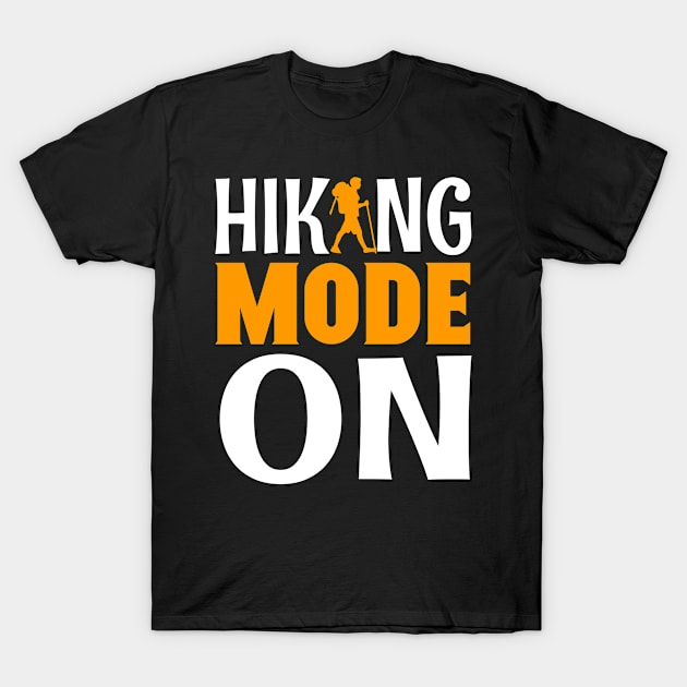 Hiking Mode On T-Shirt by Creative Has